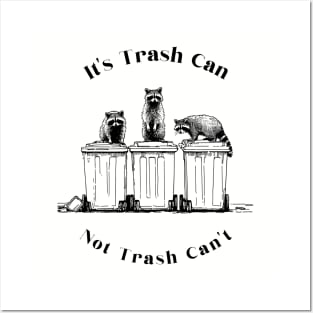 trash can not trash cant, cute raccoon, funny raccoon, trash panda, trash raccoon, raccoon garbage, my spirit animal Posters and Art